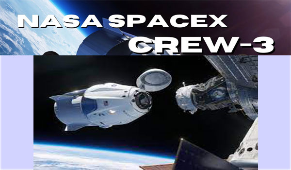 NASA’s SpaceX Crew-3 Mission..