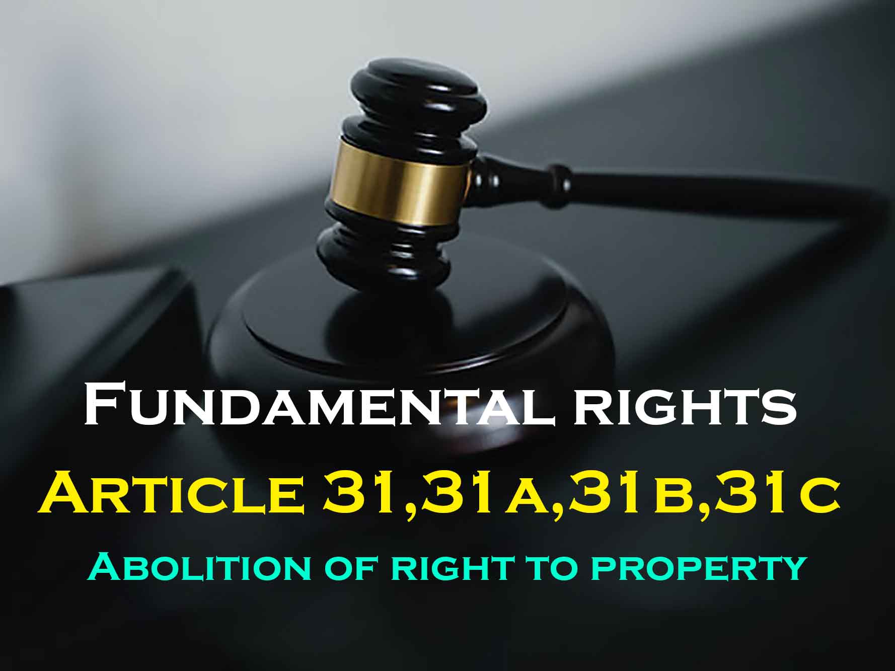 Article 31, 31A, 31B and 31C – Abolition of Right to Property