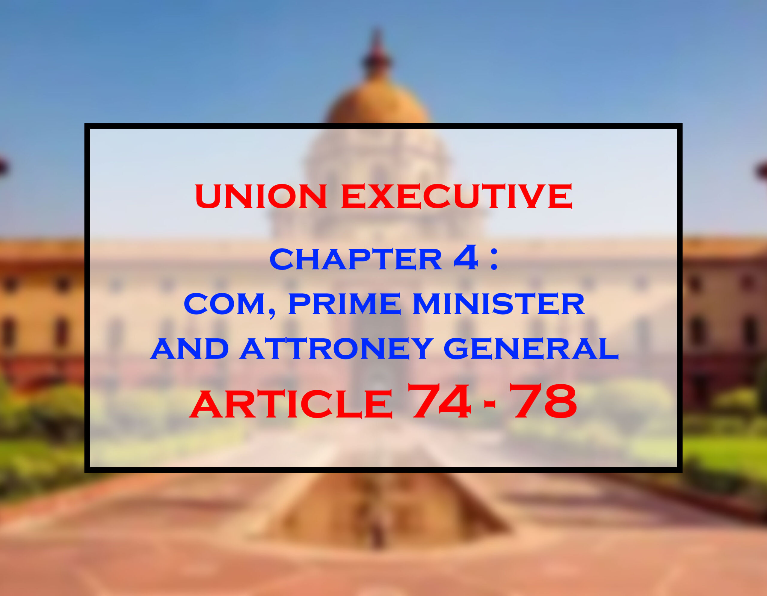 COM, Prime Minister and Attorney General (Article 74-78)