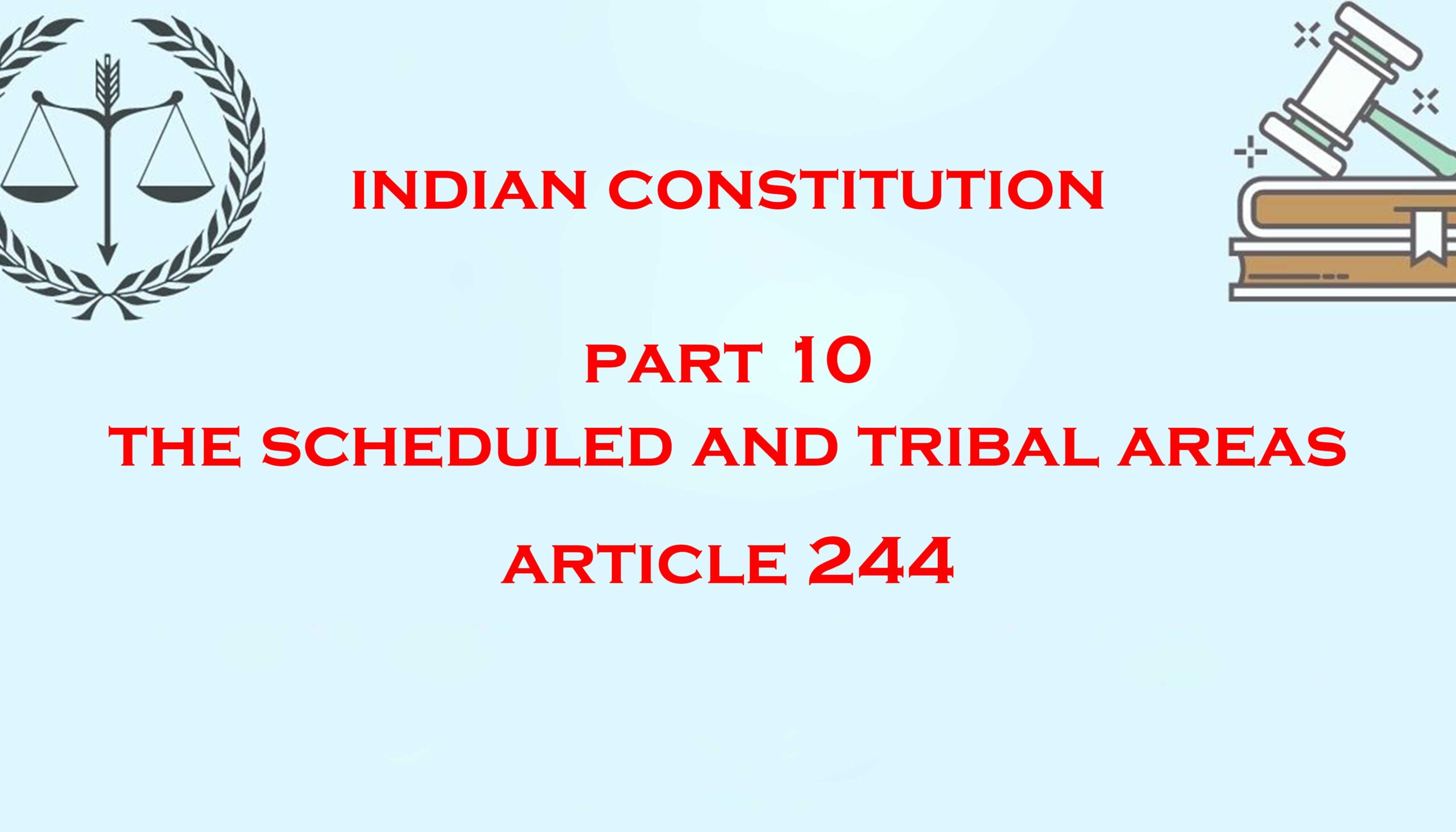Article 244 – Administration of Scheduled Areas and Tribal Areas