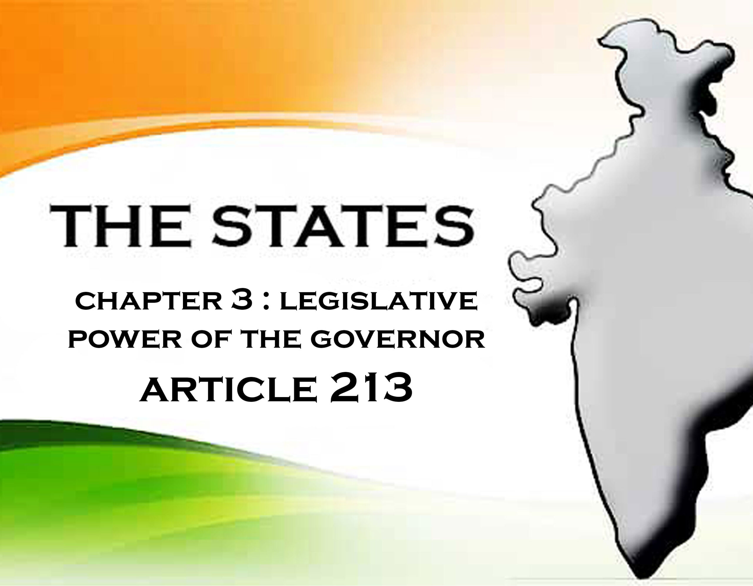 Chapter 3 : Legislative Power of the Governor (Article 213)