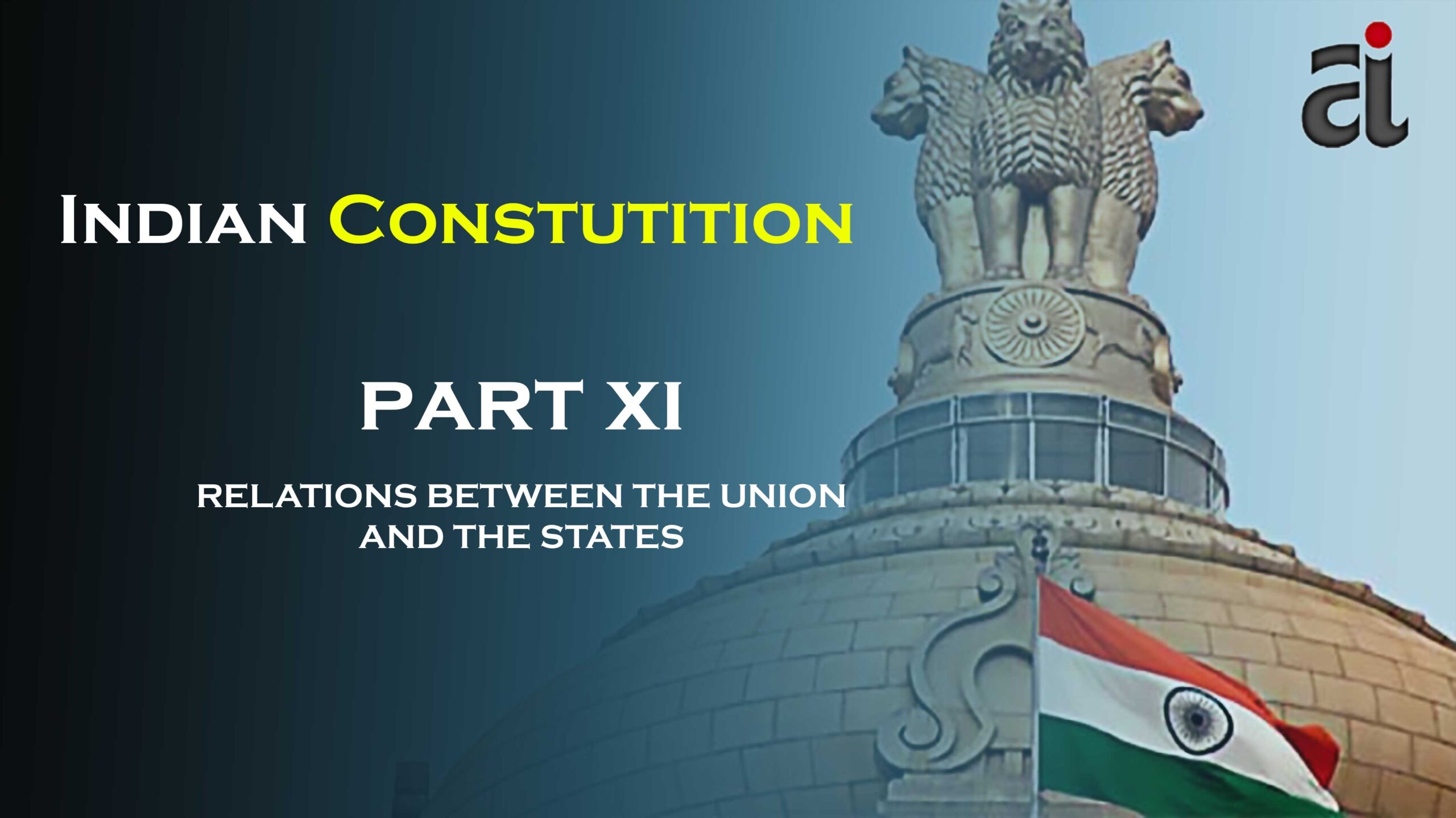 Part 11 - Relations between the Union and the States - Aptinfo.in
