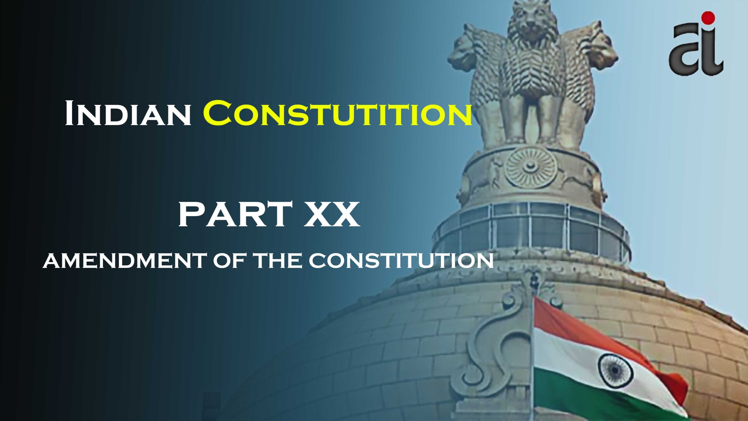Part 20 - Amendment of the Constitution - Aptinfo.in